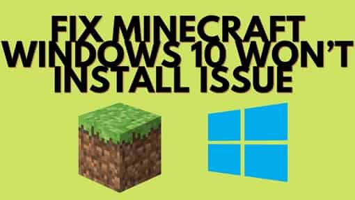 5 ways to Fix Minecraft Windows 10 Won’t Install Issue